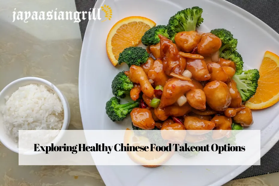 Exploring Healthy Chinese Food Takeout Options