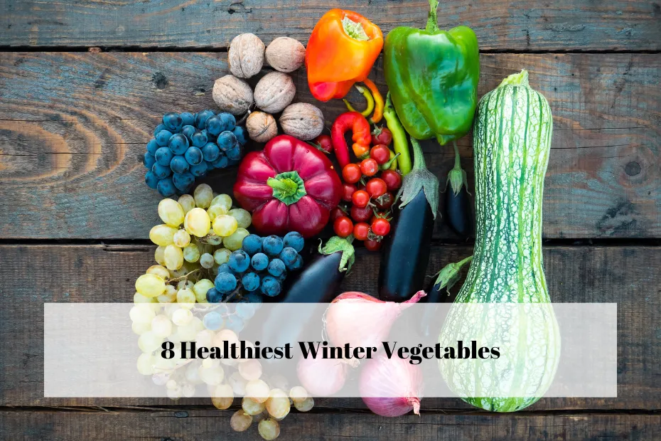 8 Healthiest Winter Vegetables
