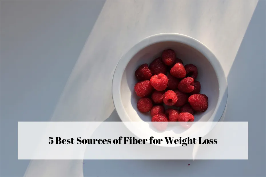 5 Best Sources of Fiber for Weight Loss